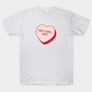 Hey Girl, Hey Rejected Candy Heart T-Shirt